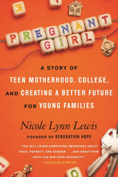 Pregnant Girl: a Story of Teen Motherhood, College, and Creating Better Future for Young Families