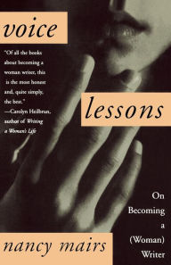 Title: Voice Lessons: On Becoming a (Woman) Writer, Author: Nancy Mairs