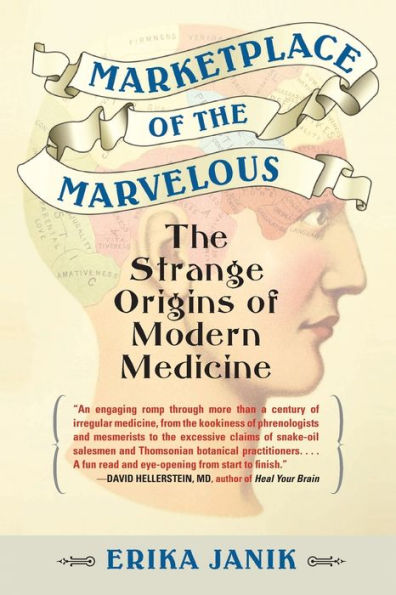 Marketplace of The Marvelous: Strange Origins Modern Medicine