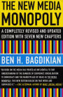 The New Media Monopoly: A Completely Revised and Updated Edition with Seven New Chapters