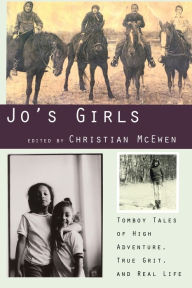 Title: Jo's Girls: Tomboy Tales of High Adventure, True Grit, and Real Life, Author: Christian McEwen