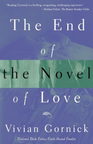 Title: The End of The Novel of Love, Author: Vivian Gornick