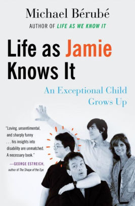 Life As Jamie Knows It An Exceptional Child Grows Up By