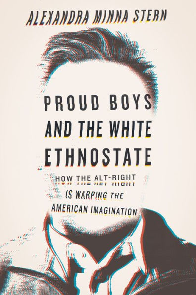 Proud Boys and the White Ethnostate: How the Alt-Right Is Warping the American Imagination