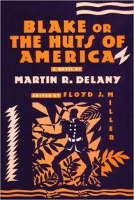 Title: Blake: or; The Huts of America / Edition 1, Author: Martin R. Delany