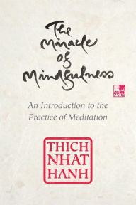 Title: The Miracle of Mindfulness: Gift Edition, Author: Thich Nhat Hanh