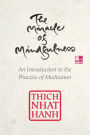 The Miracle of Mindfulness, Gift Edition: An Introduction to the Practice of Meditation