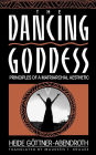 Dancing Goddess: Principles of a Matriarchal Aesthetic / Edition 1