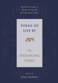 Title: Poems to Live By in Troubling Times, Author: Joan Murray