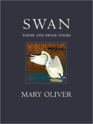 Title: Swan: Poems and Prose Poems, Author: Mary Oliver