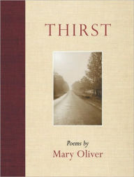 Title: Thirst, Author: Mary Oliver