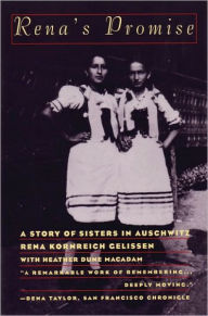 Title: Rena's Promise: A Story of Sisters in Auschwitz, Author: Rena Kornreich Gelissen