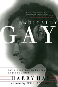 Title: Radically Gay, Author: Harry Hay