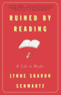 Ruined By Reading: A Life in Books