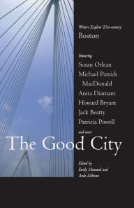 Title: The Good City: Writers Explore 21st-century Boston, Author: Emily Hiestand