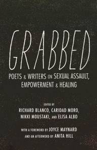 Title: Grabbed: Poets & Writers on Sexual Assault, Empowerment & Healing, Author: Richard Blanco