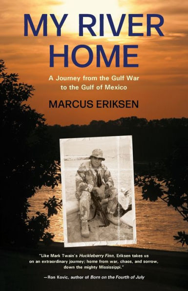 My River Home: A Journey from the Gulf War to the Gulf of Mexico