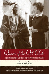 Title: Queen of the Oil Club: The Intrepid Wanda Jablonski and the Power of Information, Author: Anna Rubino