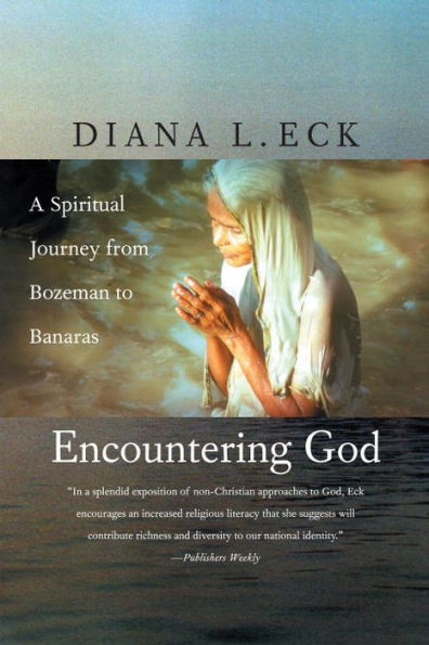 Encountering God: A Spiritual Journey from Bozeman to Banaras / Edition 2