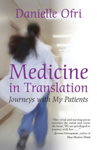 Title: Medicine in Translation: Journeys with My Patients, Author: Danielle Ofri MD