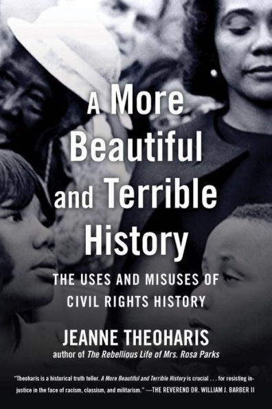 A More Beautiful and Terrible History: The Uses and Misuses of Civil Rights History