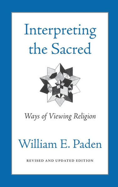 Interpreting the Sacred: Ways of Viewing Religion / Edition 2