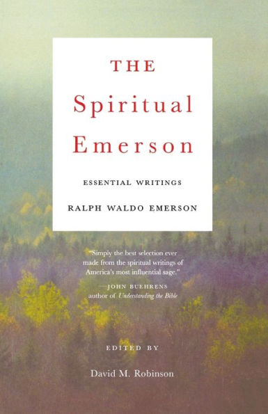 The Spiritual Emerson: Essential Writings by Ralph Waldo Emerson