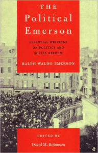 Title: The Political Emerson: Essential Writings on Politics and Social Reform, Author: Ralph Waldo Emerson