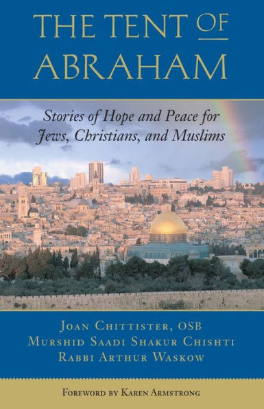 The Tent of Abraham: Stories Hope and Peace for Jews, Christians, Muslims
