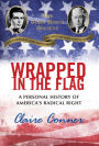 Wrapped in the Flag: A Personal History of America's Radical Right