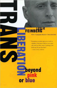 Title: Trans Liberation: Beyond Pink or Blue, Author: Leslie Feinberg