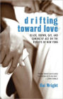 Drifting Toward Love: Black, Brown, Gay, and Coming of Age on the Streets of New York