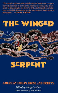 Title: The Winged Serpent: American Indian Prose and Poetry / Edition 1, Author: Margot Astrov