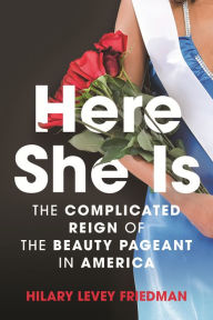 Download e book german Here She Is: The Complicated Reign of the Beauty Pageant in America 9780807083284 English version by Hilary Levey Friedman