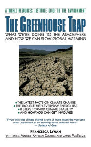 Title: The Greenhouse Trap: What We're Doing to the Atmosphere and How We Can Slow Global Warming, Author: Francesca Lyman