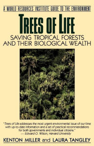 Title: Trees of Life: Saving Tropical Forests and Their Biological Wealth, Author: Kenton Miller