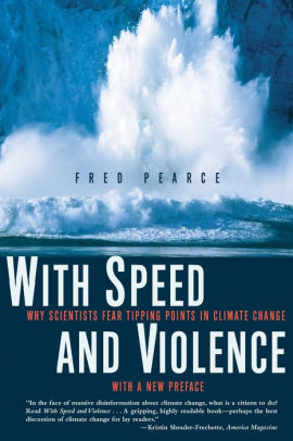 With Speed And Violence Why Scientists Fear Tipping Points In Climate Changepaperback - 