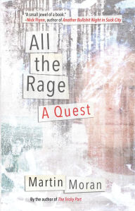 Title: All the Rage: A Quest, Author: Martin Moran