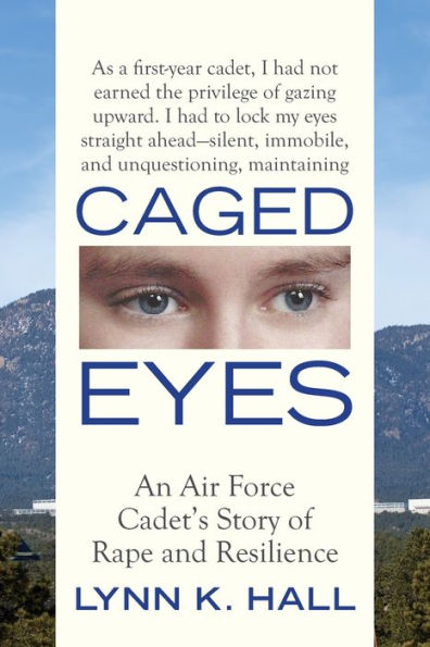 Caged Eyes: An Air Force Cadet's Story of Rape and Resilience