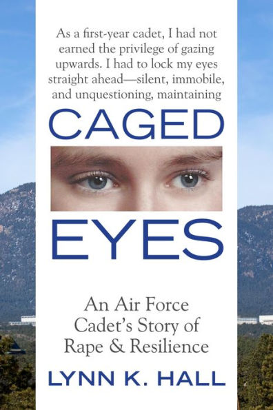 Caged Eyes: An Air Force Cadet's Story of Rape and Resilience