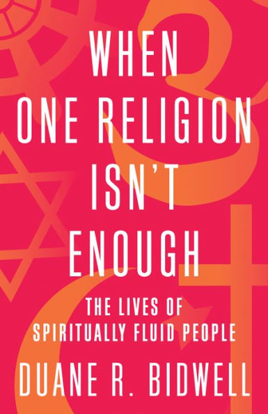 When One Religion Isn't Enough: The Lives of Spiritually Fluid People