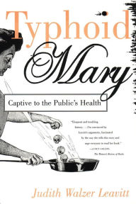 Title: Typhoid Mary: Captive to the Public's Health, Author: Judith Walzer Leavitt