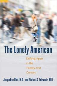 Title: The Lonely American: Drifting Apart in the Twenty-first Century, Author: Jacqueline Olds MD