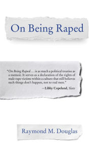 Title: On Being Raped, Author: Raymond M. Douglas