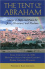 The Tent of Abraham: Stories of Hope and Peace for Jews, Christians, and Muslims