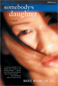 Title: Somebody's Daughter: A Novel, Author: Marie Myung-Ok Lee