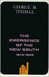 Title: The Emergence of the New South, 1913-1945: A History of the South / Edition 1, Author: George Brown Tindall