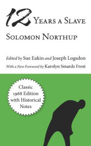 Title: Twelve Years a Slave / Edition 1, Author: Solomon Northup