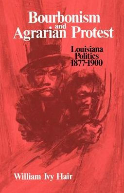 Bourbonism and Agrarian Protest: Louisiana Politics, 1877-1900