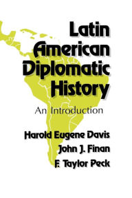 Title: Latin American Diplomatic History: An Introduction / Edition 1, Author: Harold Eugene Davis